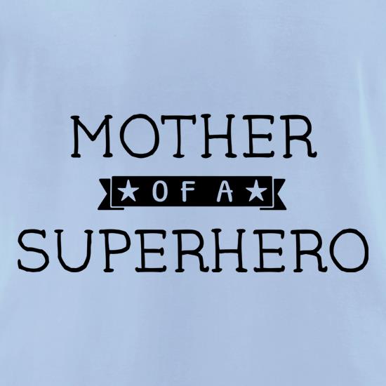 Mother Of A Superhero t shirt